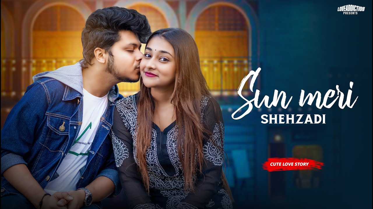 Sun Meri Shehzadi Main Tera Shehzada | Heart Touching Love Story | New Hindi Songs | LoveADDICTION
