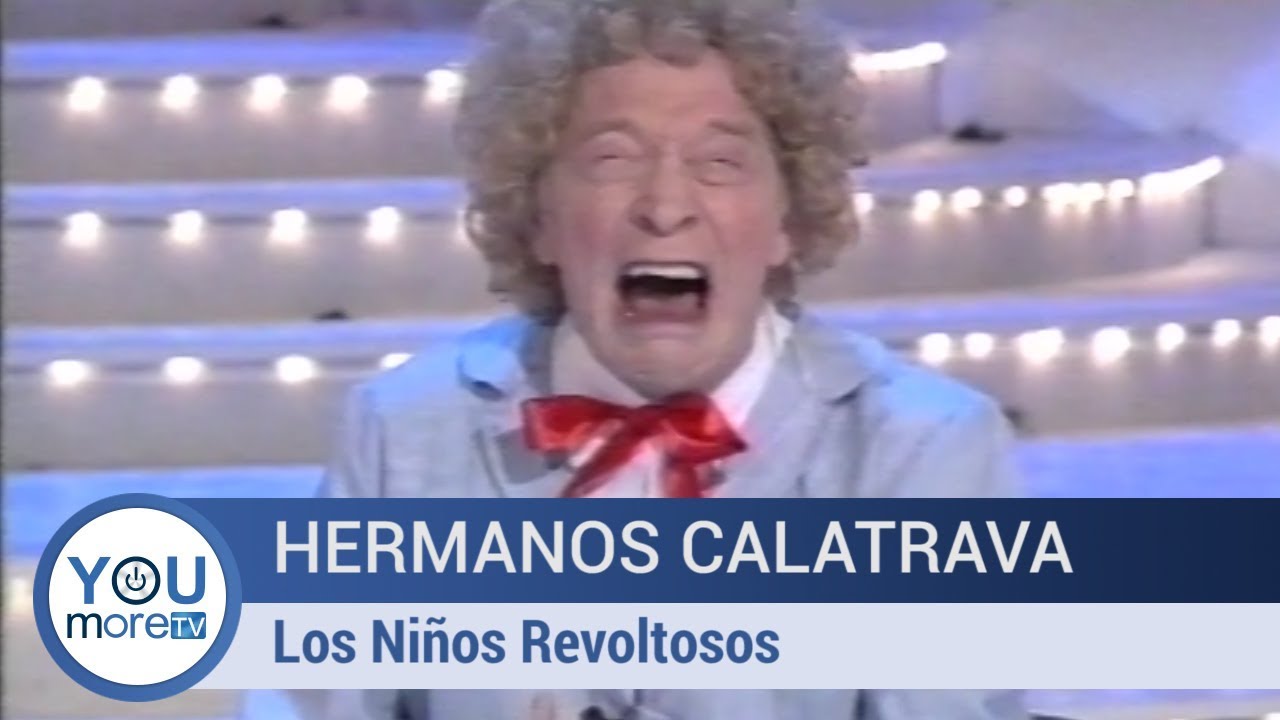 Hermanos Calatrava - Los Niños Revoltosos