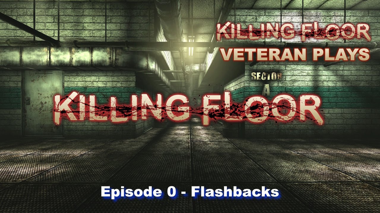 KF1 Veteran Plays KF1  Episode 0 - Flashbacks | Killing Floor 1 Gameplay | Hell on Earth