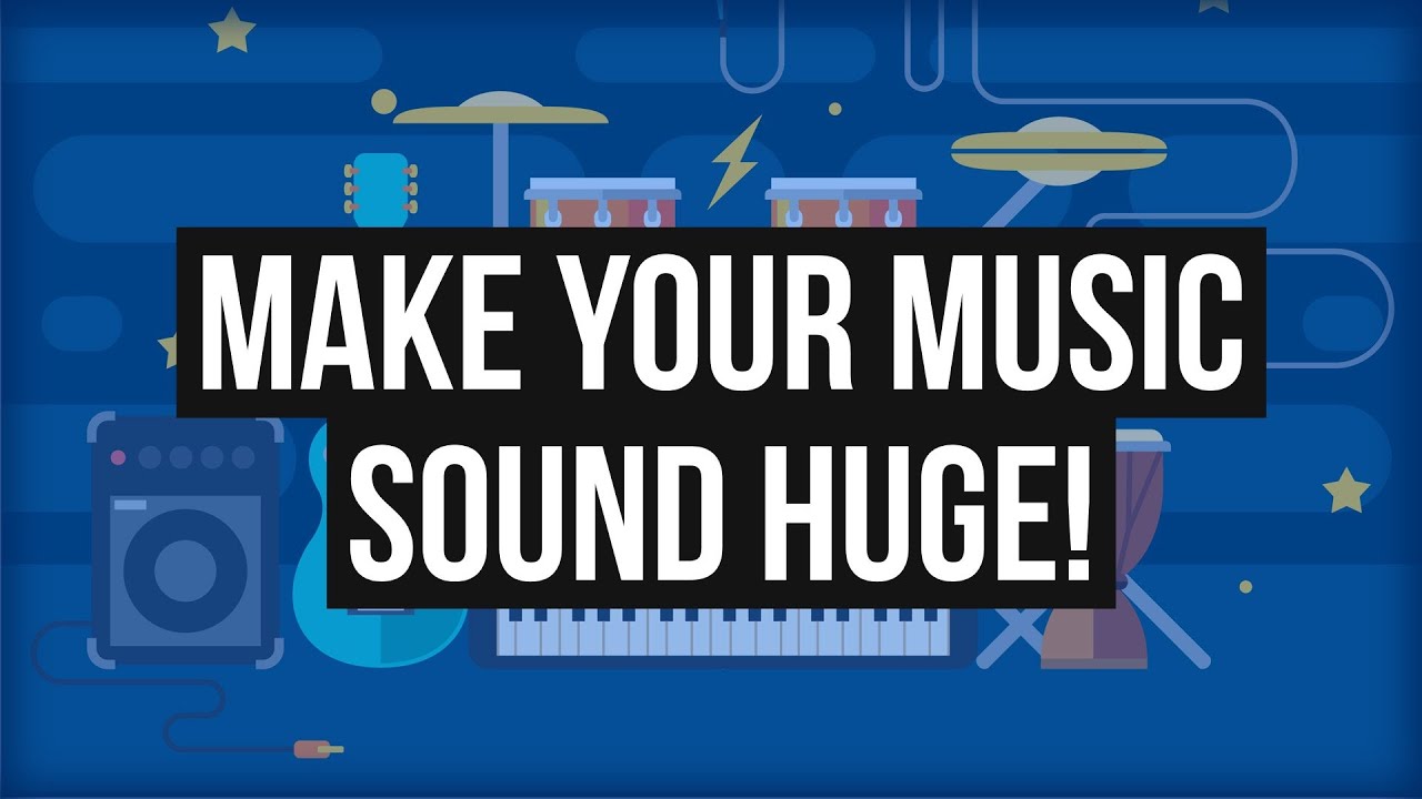 Make your music sound HUGE!
