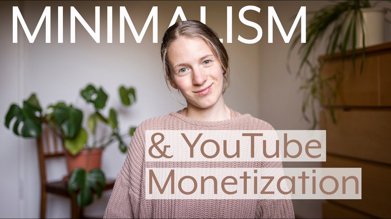 The Controversy of Minimalism and Monetization //1k Subscribers monetazing my YouTube Channel!