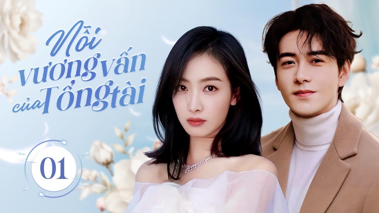NỖI VƯƠNG VẤN CỦA TỔNG TÀI - Tập 01 | Phim Ngôn Tình Hay Nhất 2025 | Trần Tinh Húc, Tống Thiến