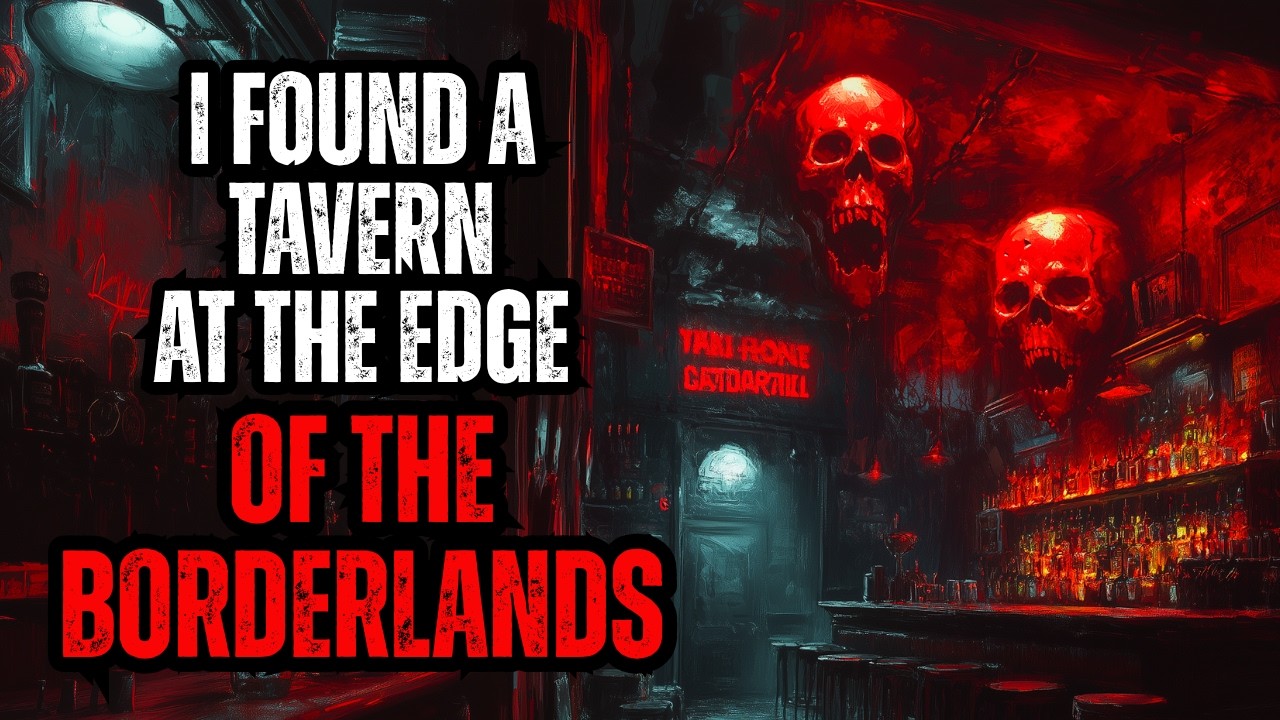 I Found A Tavern At The Edge Of The Borderlands - Nosleep reddit creepypasta