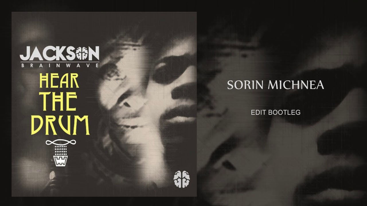 Jackson Brainwave Hear - the Drum (  Sorin Michnea Bootleg Edit)