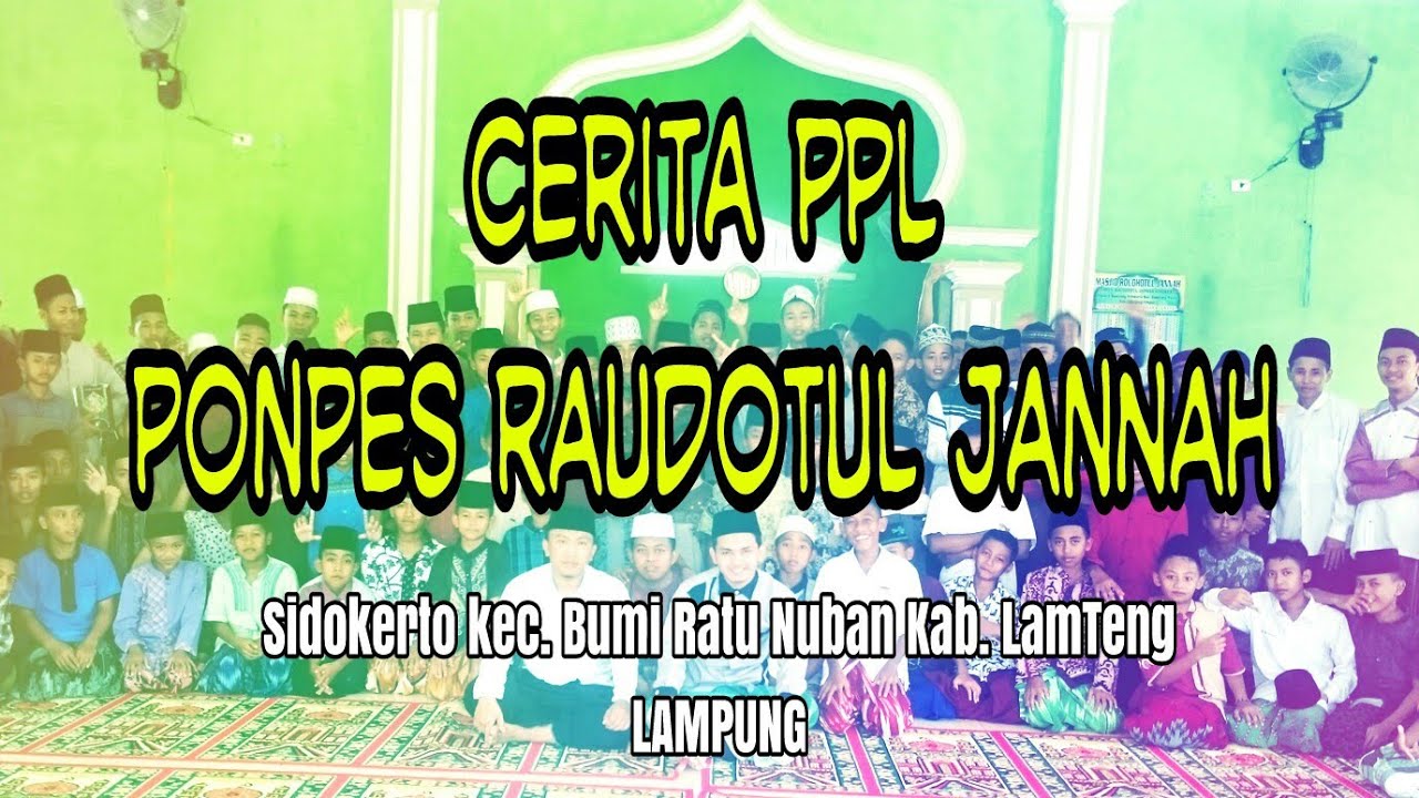 Ppl ceritaku.. Bahagianya Ppl di pondok Pesantren Raudhotul Jannah Sidokerto bumi ratu nuban lamteng