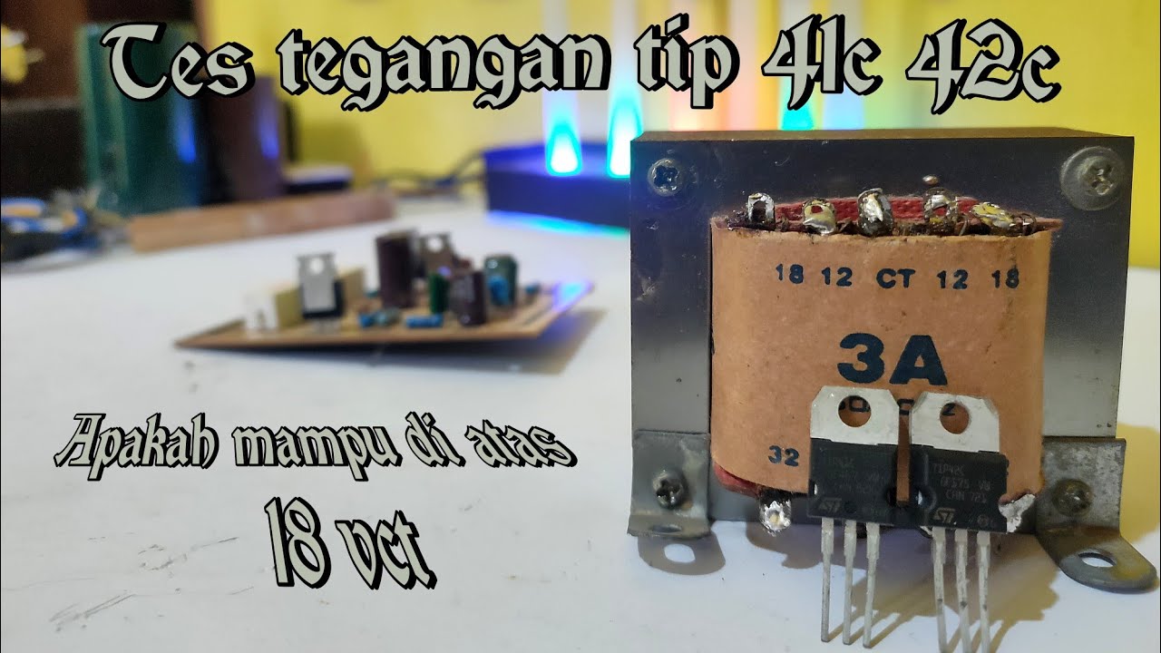 Apakah mampu transistor tipe tip 41c 42c disuplay lebih dari 18 vct