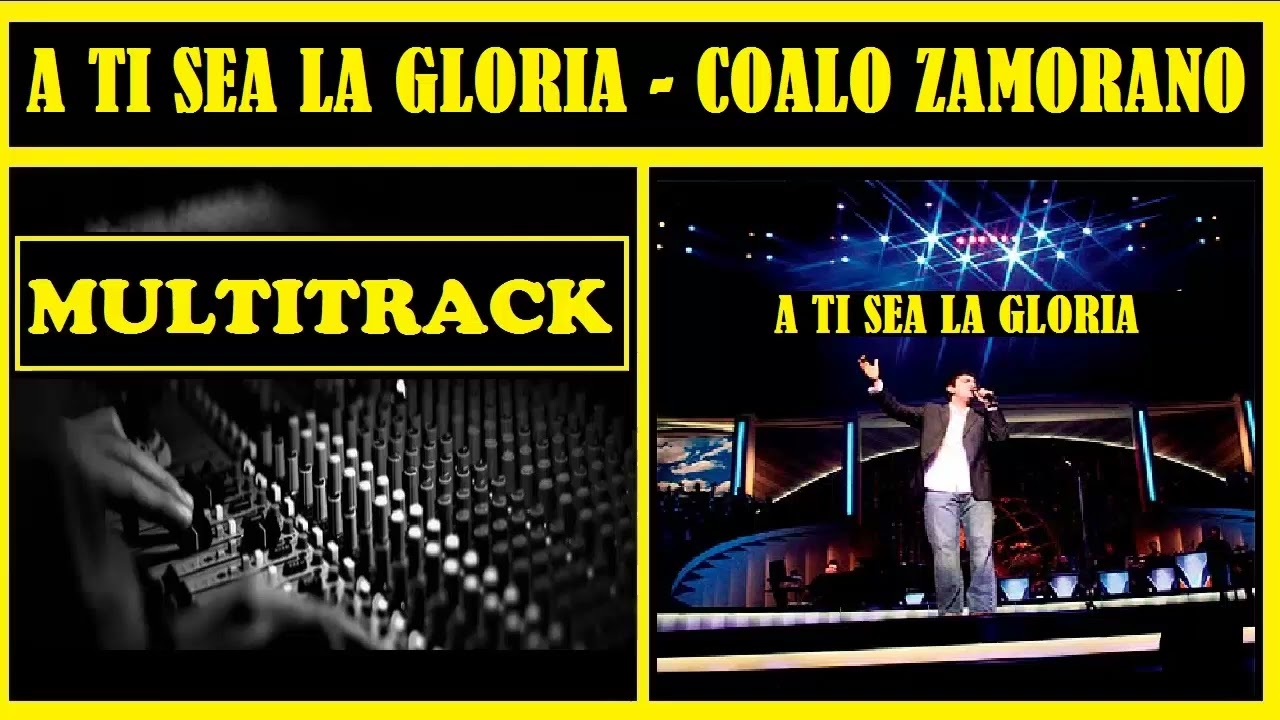 MULTITRACK A TI SEA LA GLORIA COALO ZAMORANO