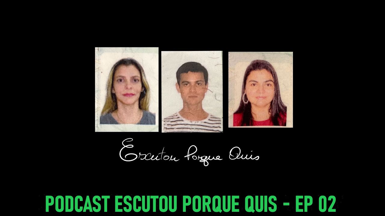 PODCAST - ESCUTOU PORQUE QUIS - Ep. 02