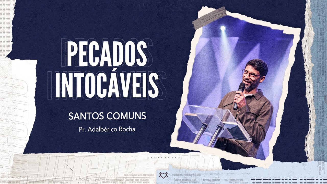 Pecados Intocáveis I Santos Comuns |  Pr. Adalbérico Rocha