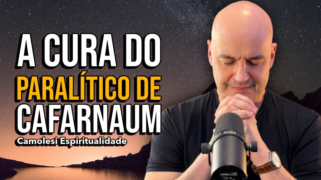 A cura do paralítico de Cafarnaum com Estevão Camolesi
