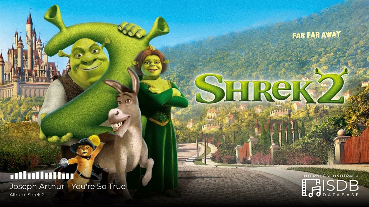 Shrek 2 SOUNDTRACK | Joseph Arthur - You're So True