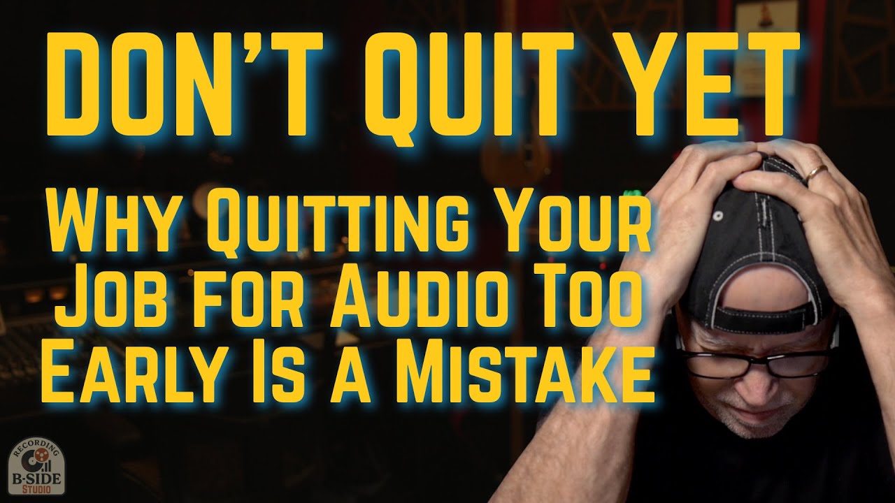 Quitting Your Job for Audio Too Early Might be a Mistake