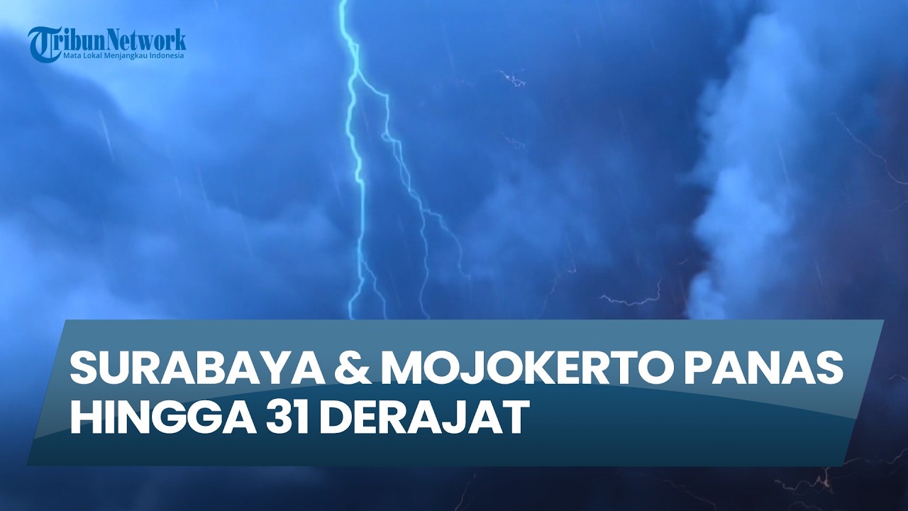 Cuaca Surabaya & Jatim hari Jumat, 27 Februari 2026 : Surabaya & Mojokerto Panas Hingga 31 Derajat