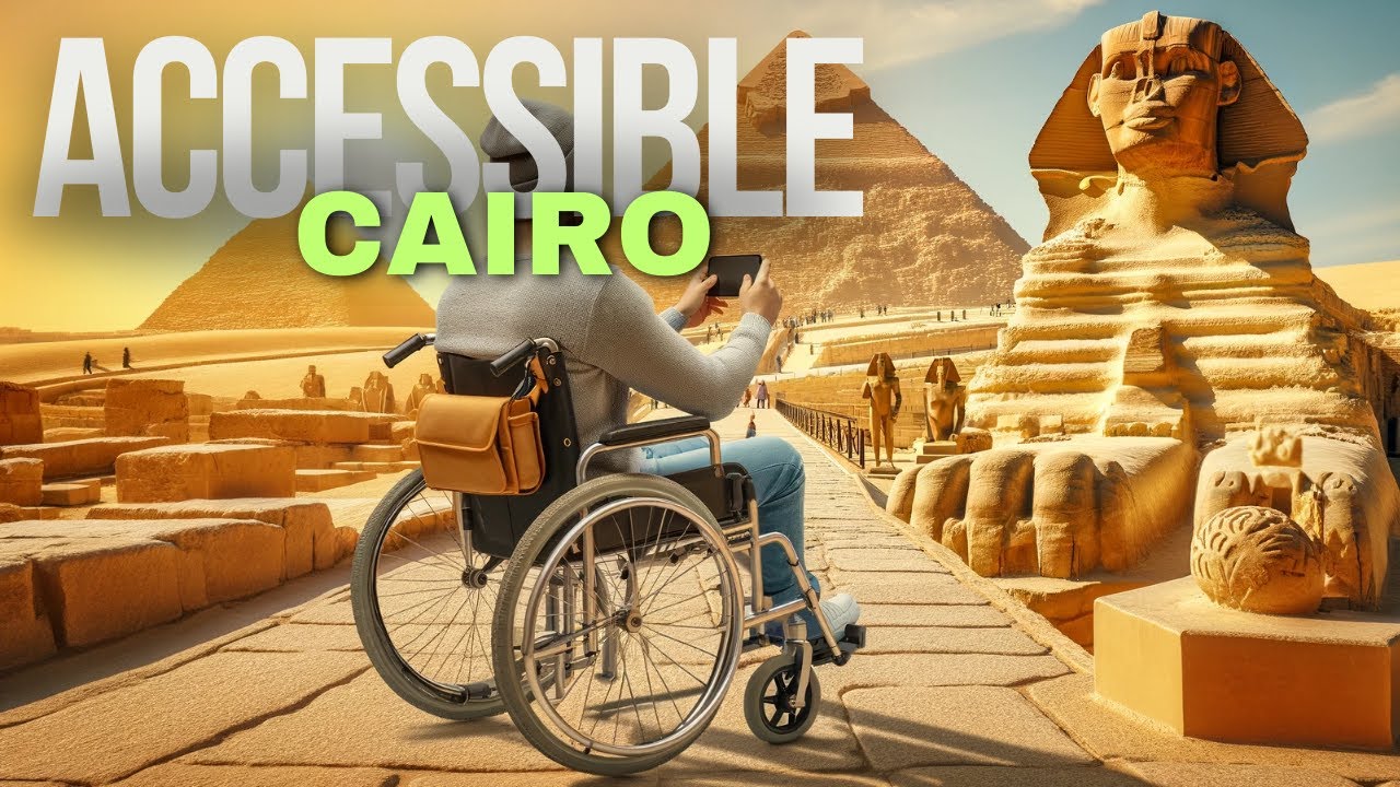 How To Explore Cairo : A Disabled Traveler's Guide 👨&zwj;🦽