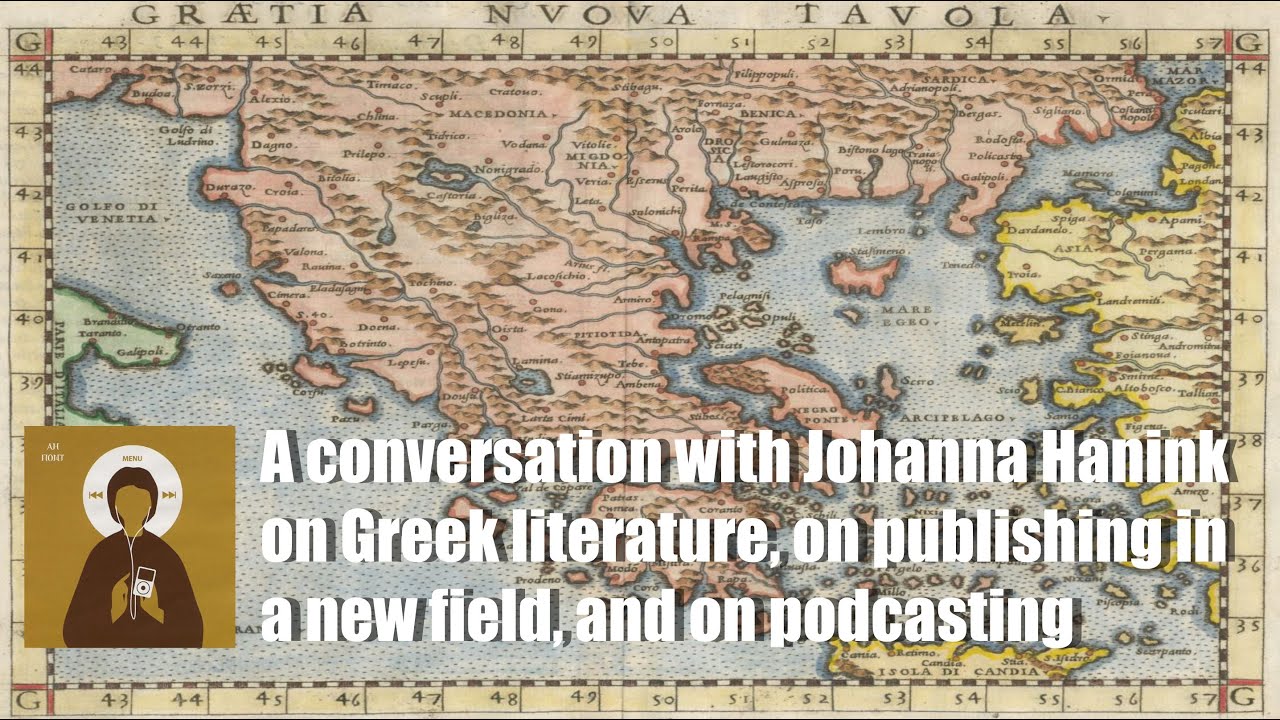 A conversation with Johanna Hanink on Greek literature, on publishing, and on podcasting