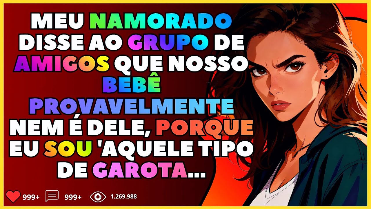 Meu namorado disse ao grupo de amigos que nosso bebê 'provavelmente nem é dele' porque eu sou uma...