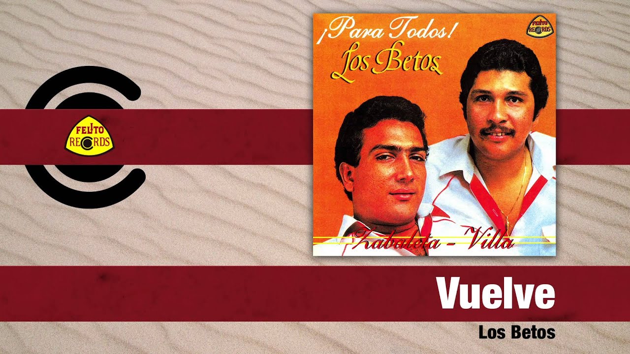 Los Betos - Vuelve (Audio) | Felito Records