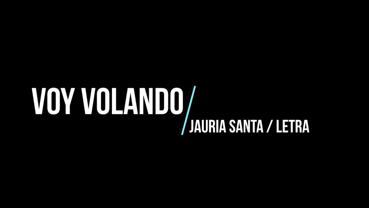 Jauria Santa - Voy volando / Letra