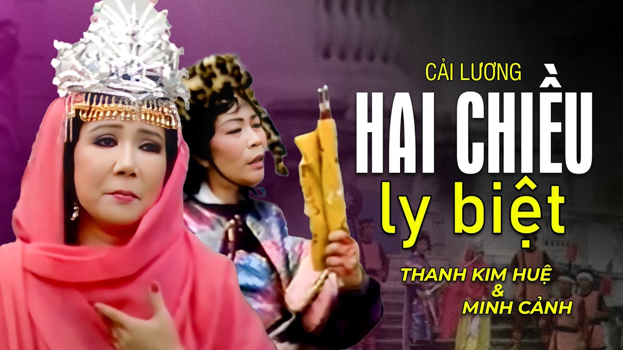 Trích Đoạn Cải Lương Hai Chiều Ly Biệt - Thanh Kim Huệ & Minh Cảnh | Giọng Ca Cải Lương Còn Mãi