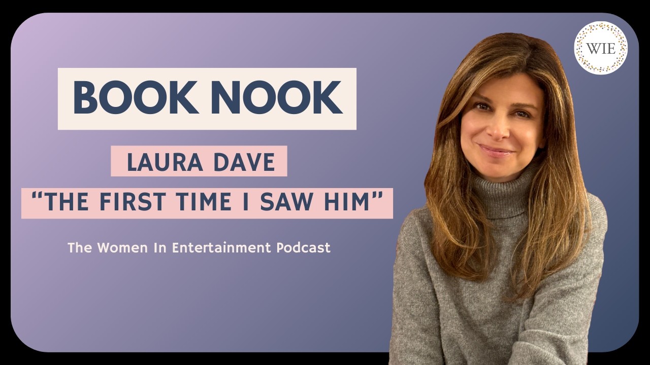 Laura Dave on Writing and Turning Bestsellers into Streaming Gold | Women in Entertainment Podcast