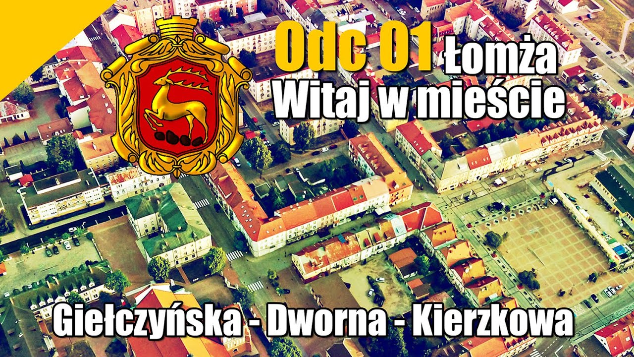 Odc. 01. Łomża - Witaj w mieście - Giełczyńska - Dworna - Kierzkowa