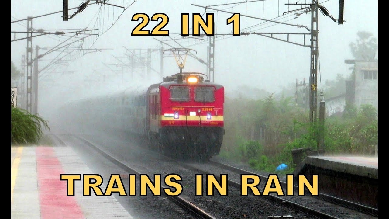[22 in 1] Trains In Rain : Monsoon Indian Railways : Duronto + Garib Rath + Humsafar + Many more