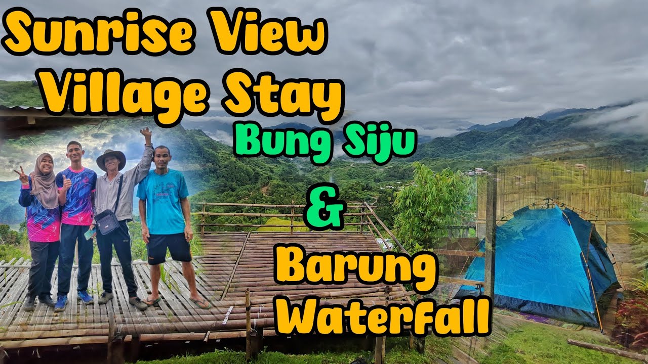 Camping Trip | Sunrise View Village Stay Bung Siju (SVVS) & Barung Waterfall | Kampung Sapit