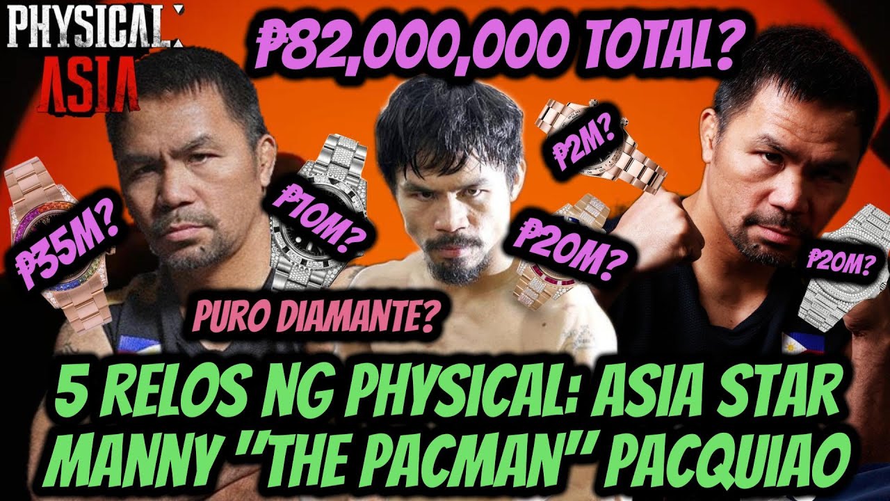 ₱82 MILYONG RELOS NI MANNY PACQUIAO? ALAMIN ANG RELO NG PHYSICAL: ASIA STAR!