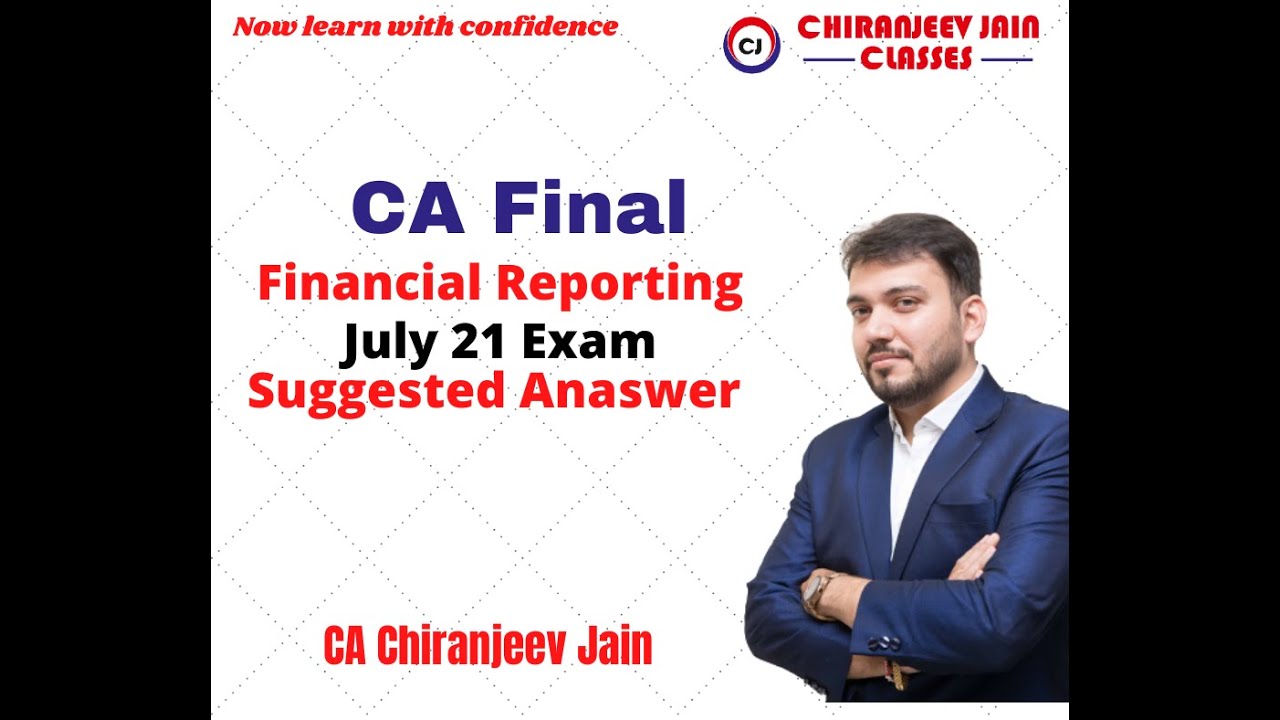 Suggested Answer - CA Final Financial Reporting  (FR) July 21 Exam Paper Analysis & Full Discussion