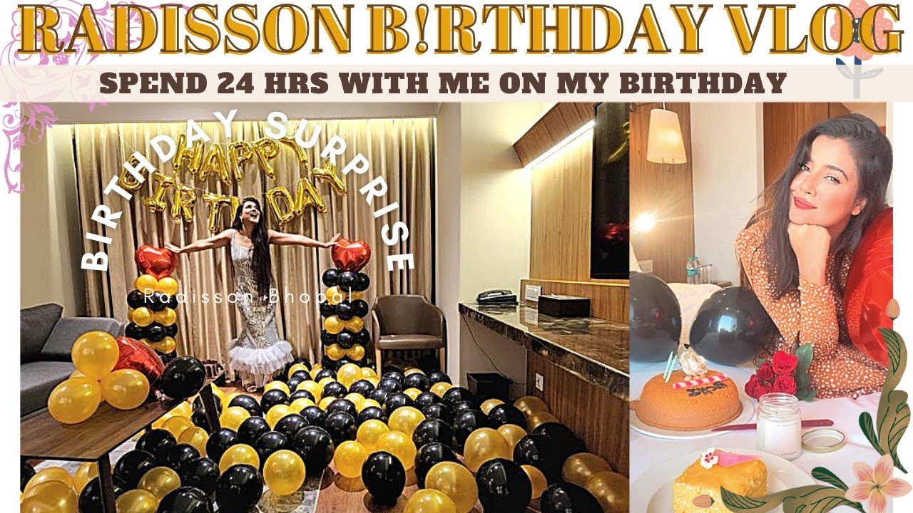 Spend 24 hours with me on my birthday 🙏🙇| Radisson Review|Surprise #birthdayvlog #birthdaysurprise