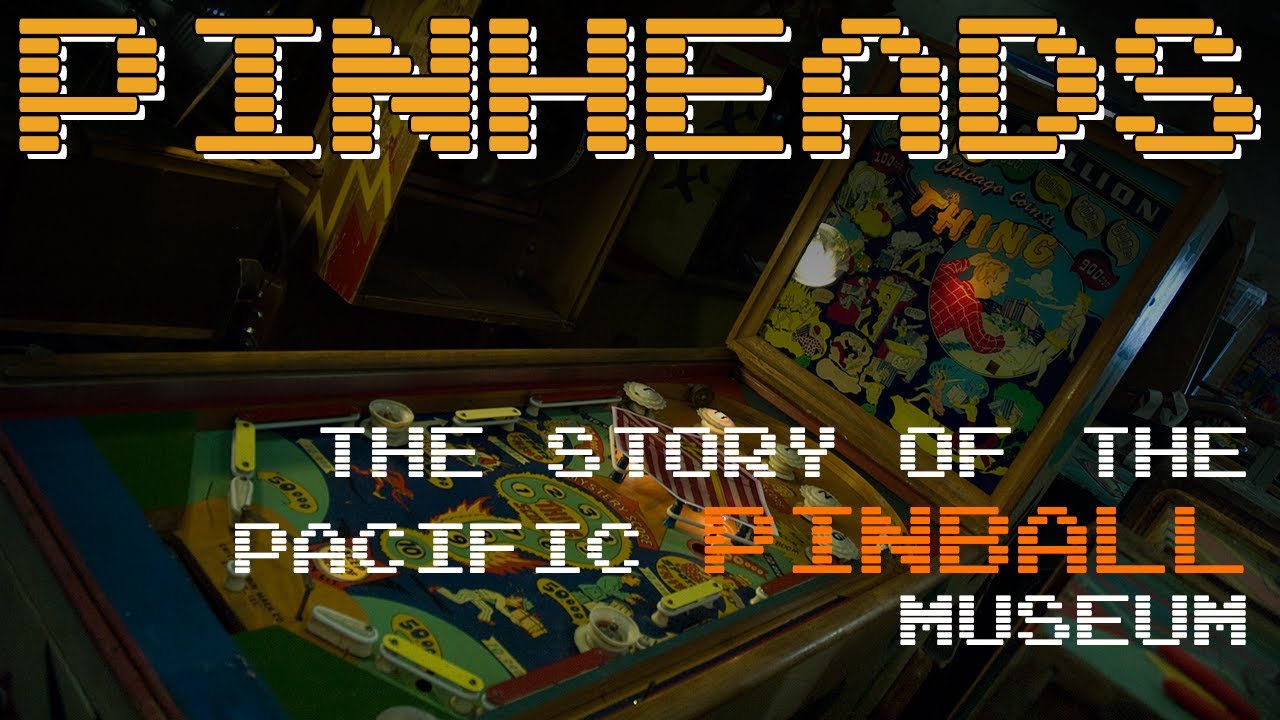 Pinheads - The Story of the Pacific Pinball Museum
