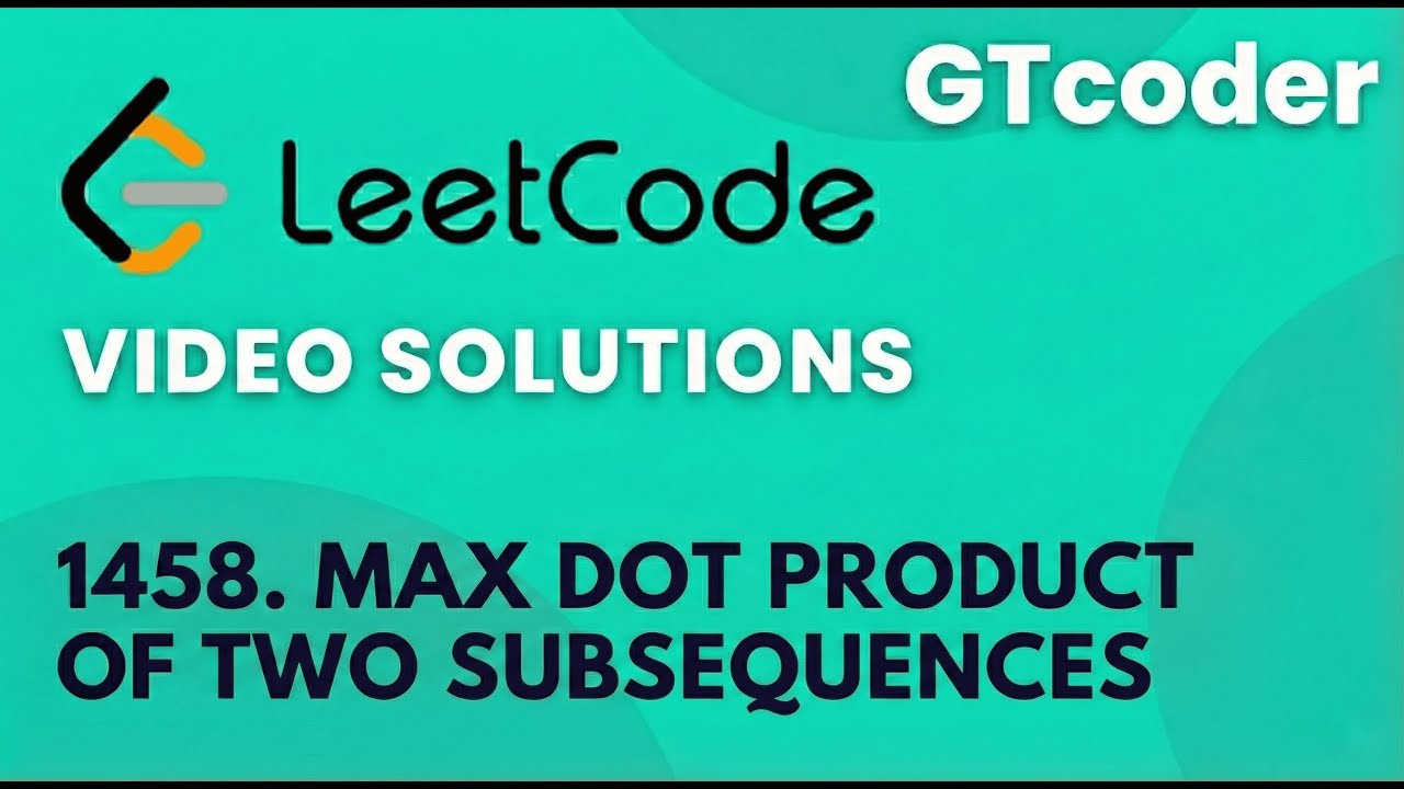 Leetcode Daily 08-01-2026 | Problem No. 1458. Max Dot Product of Two Subsequences