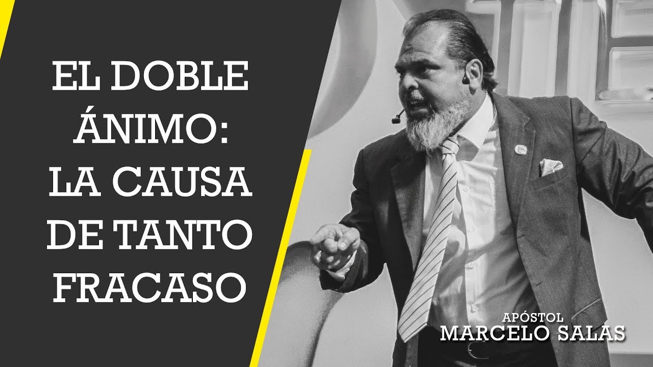 El Doble Ánimo: La Causa de Tanto Fracaso | Apóstol Marcelo Salas M.