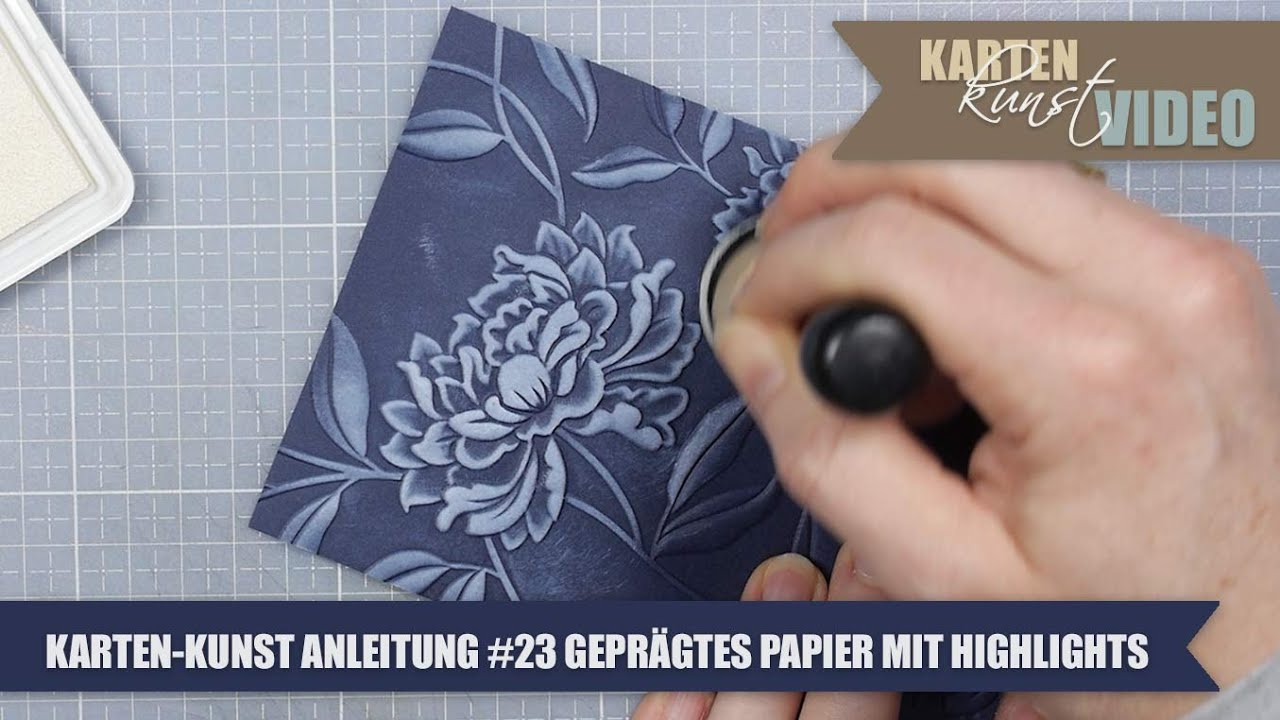 Karten-Kunst Anleitung #23 Geprägtes Papier mit Highlights