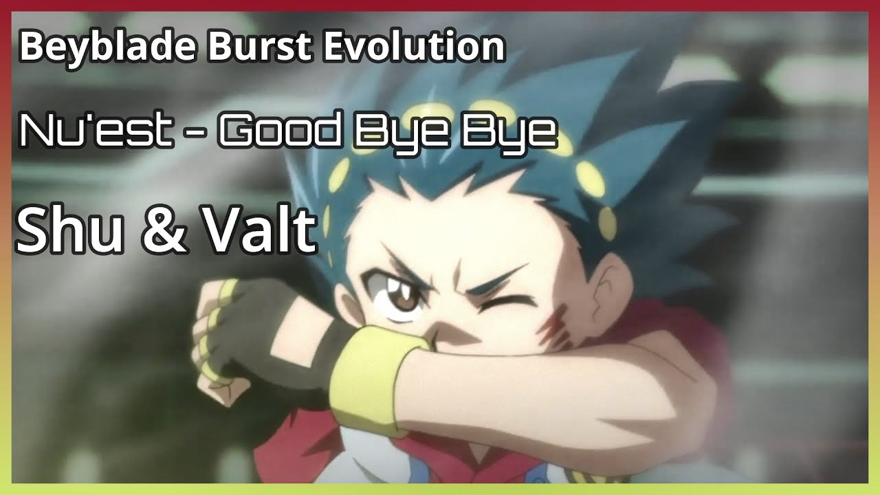 Shu & Valt - Good Bye Bye ♥Beyblade Burst Evolution♥