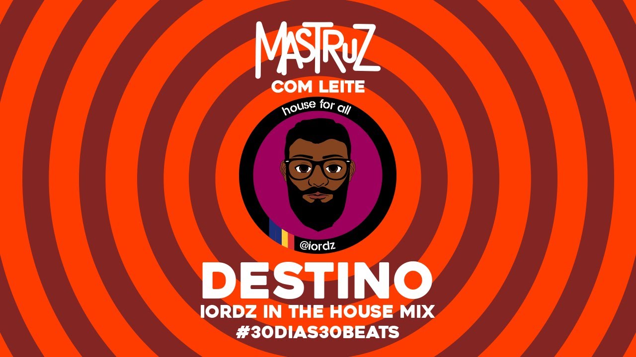 Destino (IORDZ In The House Mix) // Mastruz Com Leite