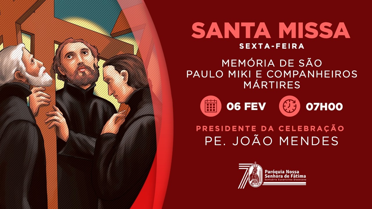 Santa Missa | São Paulo Miki e companheiros mártires | 06/02/2026 - 07h00- PE .João