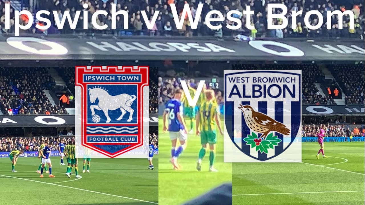 Ipswich v West Bromwich Albion match day blog 
