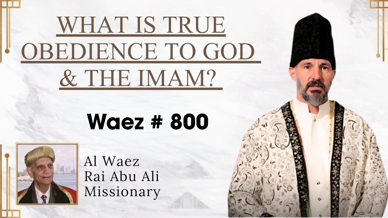True Obedience to God & The Living Imam | Rai Abu Ali Missionary | Ismaili Waez