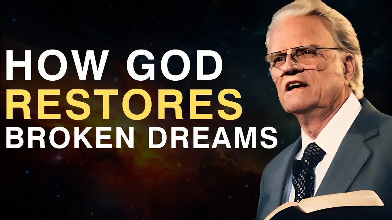 Why God Can Restore Your Broken Dreams and Lost Years | Billy Graham