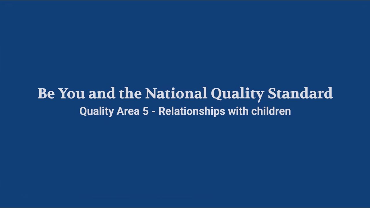 Be You and Quality Area 5 – Relationships with children