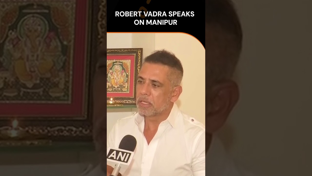 Manipur | &lsquo;PM had taken so long to speaks on Manipur Violence&rsquo; says Robert Vadra | News9
