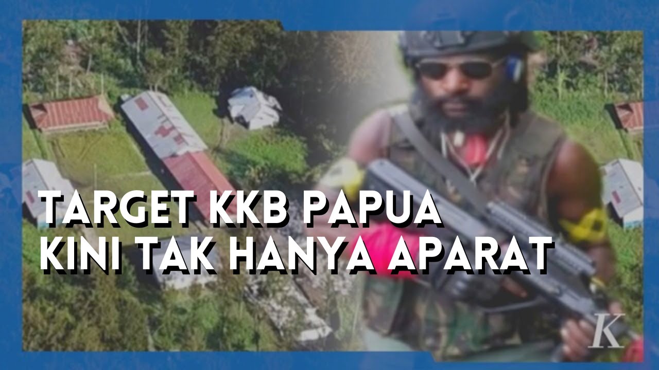 KKB Papua Kini Tak Hanya Sasar Aparat Keamanan