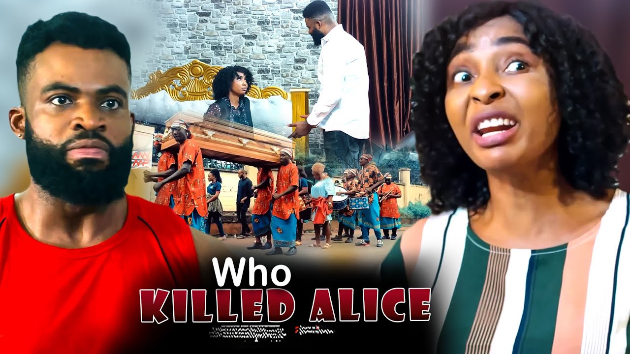 Who Killed Alice - Nigerian Movie