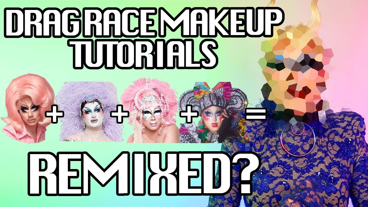 Remixing Drag Race Makeup Tutorials!