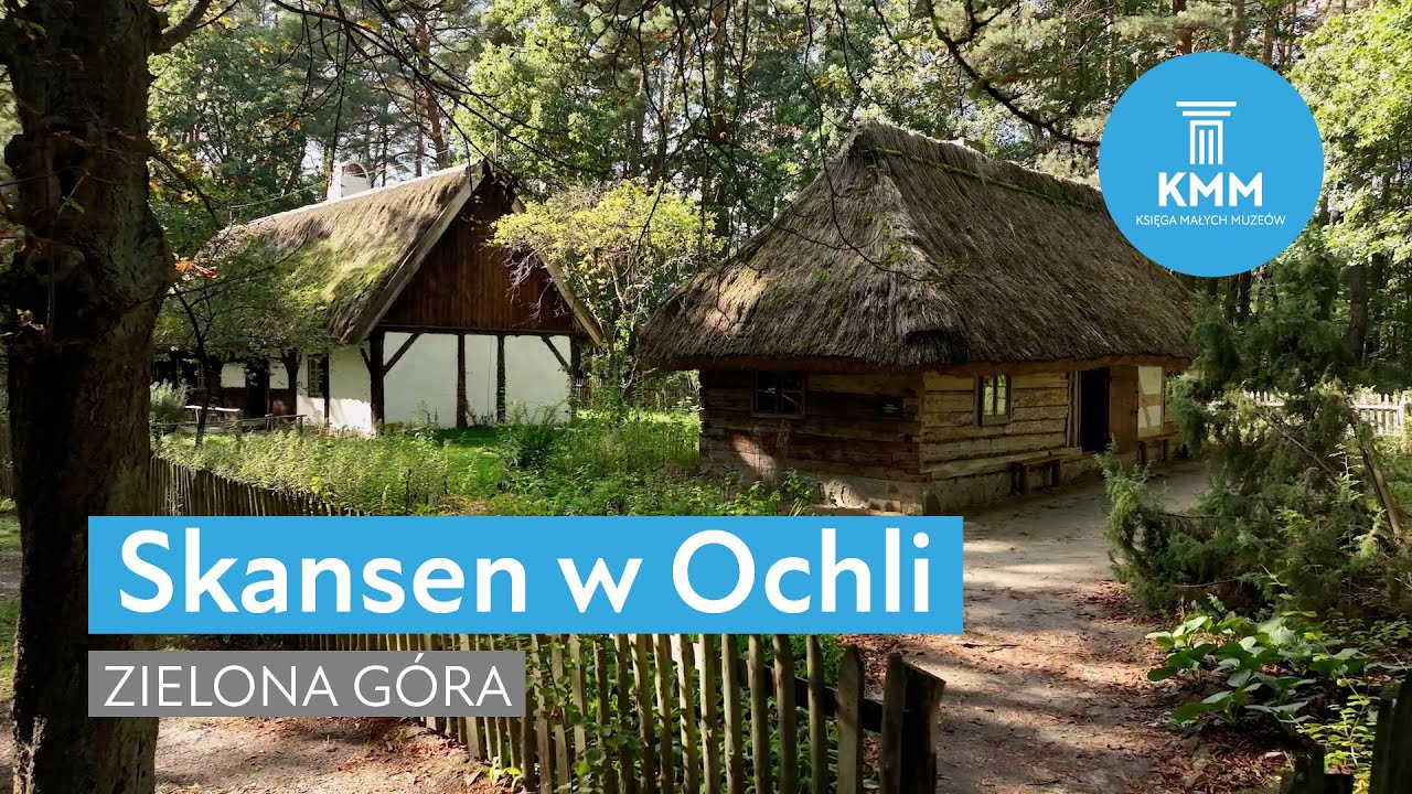 Skansen w Ochli / Muzeum Etnograficzne, Zielona Góra