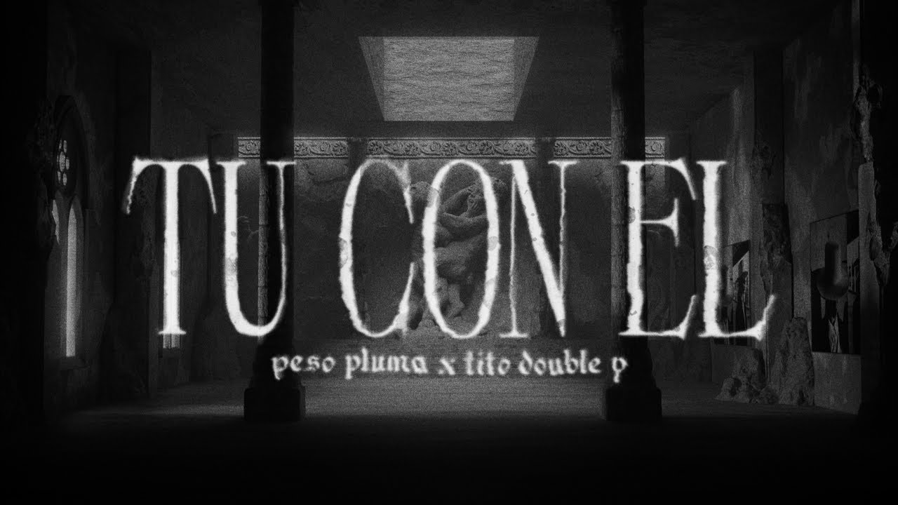 tú con el - Peso Pluma & Tito Double P (Lyric Video)