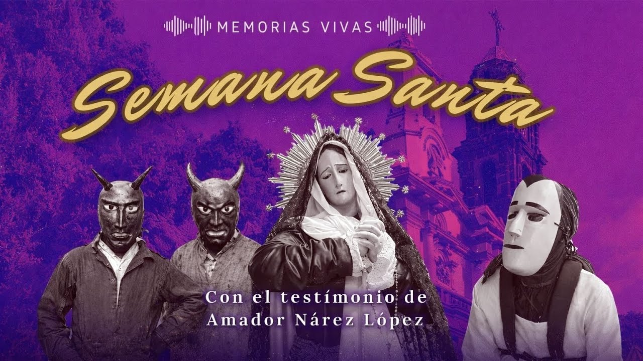 Memorias Vivas | Semana Santa en Purépero Testimonio #1, de Amador Nárez López 