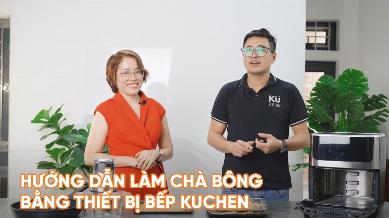 Hướng dẫn làm chà bông bằng thiết bị bếp Kuchen