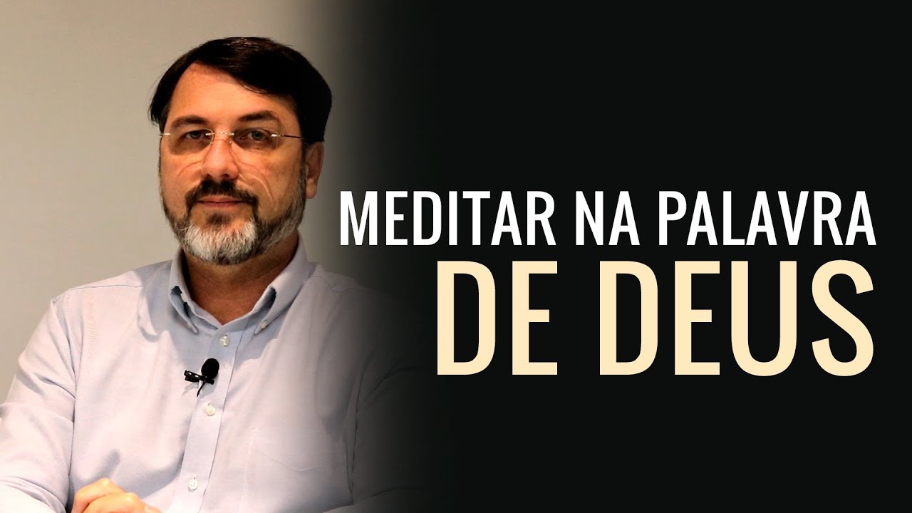 O que significa meditar na Palavra de Deus? - Mauro Meister #096